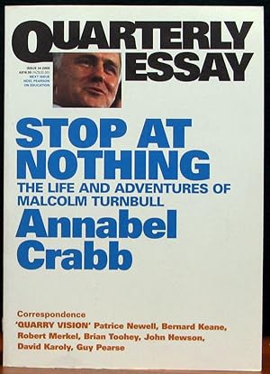 Seller image for QUARTERLY ESSAY. STOP AT NOTHING. The Life and Adventures of Malcolm Turnbull. for sale by The Antique Bookshop & Curios (ANZAAB)