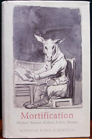 Seller image for MORTIFICATION. Writers' Stories of their Public Shame. for sale by The Antique Bookshop & Curios (ANZAAB)