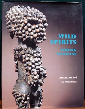 Seller image for WILD SPIRITS, STRONG MEDICINE. African Art and the Wilderness. Edited by Enic Schildkrout. for sale by The Antique Bookshop & Curios (ANZAAB)