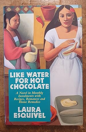 Immagine del venditore per LIKE WATER FOR HOT CHOCOLATE: A Novel in Monthly Instalments with recipes, Romances and Home Remedies venduto da Uncle Peter's Books