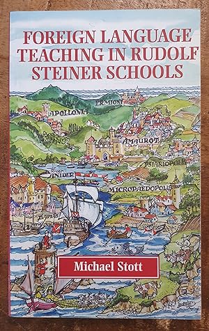 FOREIGN LANGUAGE TEACHING IN RUDOLF STEINER SCHOOLS: Guidelines for Class-Teachers and Language T...
