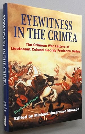 Eyewitness in the Crimea: The Crimean War Letters of Lieutenant Colonel George Frederick Dallas