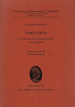 Bild des Verkufers fr Timuchen : Ein Beitrag zum griechischen Staatsrecht. Sitzungsberichte der Heidelberger Akademie der Wissenschaften, Philosophisch-Historische Klasse ; Jg. 1967, Abh. 3. zum Verkauf von Fundus-Online GbR Borkert Schwarz Zerfa