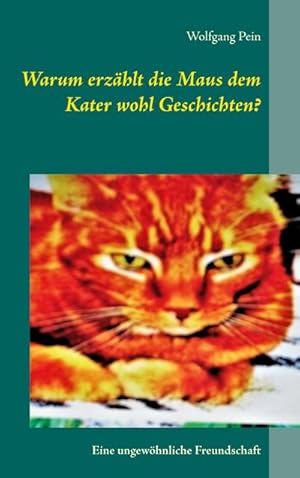 Seller image for Warum erzhlt die Maus dem Kater wohl Geschichten? : Eine ungewhnliche Freundschaft for sale by Smartbuy