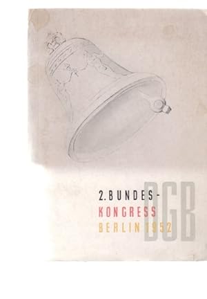 Bild des Verkufers fr DGB. 2. Bundeskongre Berlin 1952. Hrsg. vom Deutschen Gewerkschaftsbund, Landesbezirk Berlin. zum Verkauf von Fundus-Online GbR Borkert Schwarz Zerfa