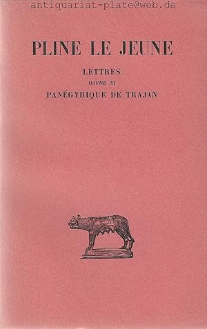 Lettres Livres X. Tome IV. Panégyrique de trajan. Collection des universités de France. "Les bell...