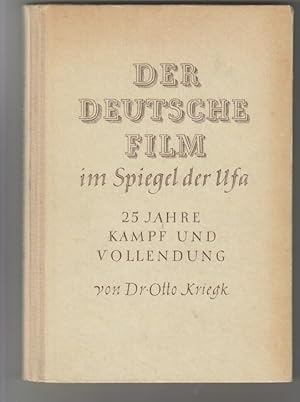 Der Deutsche Film im Spiegel der Ufa. 25 Jahre Kampf und Vollendung