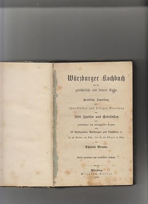 Würzburger Kochbuch für die gewöhnliche und feine Küche Prakt. Anweisung für 1280 Speisen u. Getr...
