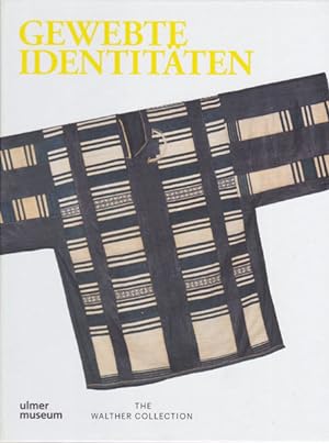 Gewebte Identitäten. Afrikanische Textilien und Fotografien aus den Sammlungen Weickmann und Walt...