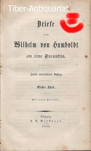 Briefe von Wilhelm von Humboldt an eine Freundin. Erster und zweiter Teil.