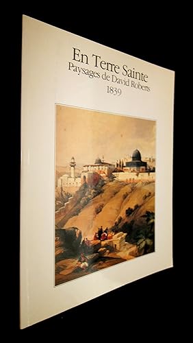 Bild des Verkufers fr En Terre Sainte : paysages de David Roberts, 1839 zum Verkauf von Abraxas-libris