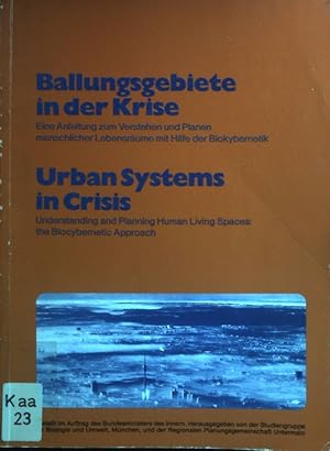 Bild des Verkufers fr Ballungsgebiete in der Krise: Eine Anleitung zum Verstehen und Planen menschlicher Lebensrume mit Hilfe der Biokybernetik. zum Verkauf von books4less (Versandantiquariat Petra Gros GmbH & Co. KG)