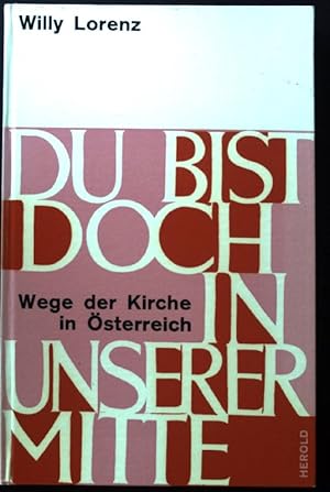 Bild des Verkufers fr Du bist doch in unserer Mitte: Wege der Kirche in sterreich zum Verkauf von books4less (Versandantiquariat Petra Gros GmbH & Co. KG)