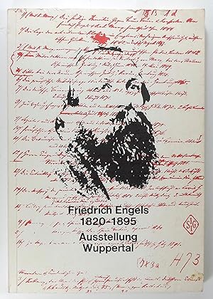 Friedrich Engels. 1820-1895. Leben und Werk. (Buch zur) Ausstellung der Stadt Wuppertal. Bearbeit...