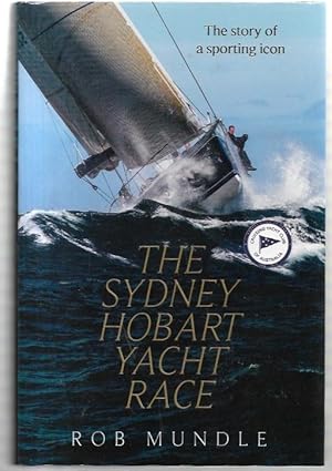 Imagen del vendedor de The Sydney Hobart Yacht Race The story of a sporting icon. a la venta por City Basement Books