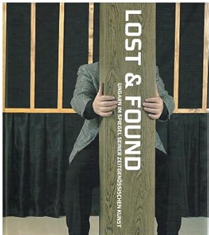 Imagen del vendedor de Lost and Found. Ungarn im Spiegel seiner zeitgen�ssischen Kunst. a la venta por Antiquariat Bernd Pre�ler
