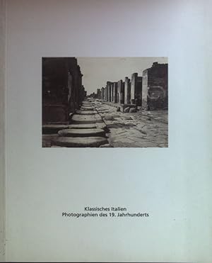 Klassisches Italien : Photographien des 19. Jahrhunderts ; Bestandskatalog ;