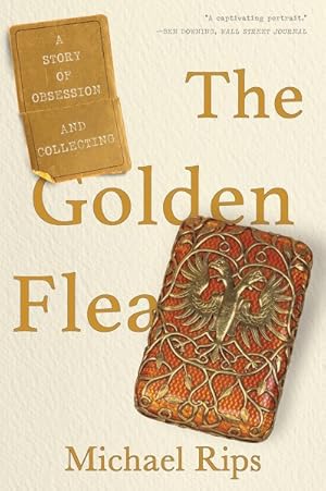 Imagen del vendedor de Golden Flea : A Story of Obsession and Collecting a la venta por GreatBookPrices