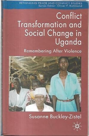 Imagen del vendedor de Conflict Transformation and Social Change in Uganda: Remembering After Violence. a la venta por City Basement Books