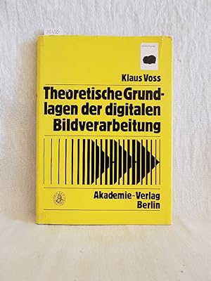 Image du vendeur pour Theoretische Grundlagen der digitalen Bildverarbeitung. (= Informatik, Kybernetik, Rechentechnik; Bd. 23). mis en vente par Versandantiquariat Waffel-Schrder