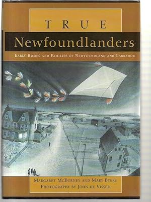 Imagen del vendedor de True Newfoundlanders Early Homes and Families of Newfoundland and Labrador. a la venta por City Basement Books
