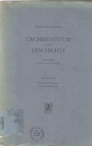 Seller image for Urchristentum und Geschichte, Bd. 1., Grundstzliches und Neutestamentliches / Hans von Soden; mit einem Vorw. von Rudolf Bultmann for sale by Licus Media
