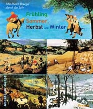 Seller image for Frhling, Sommer, Herbst und Winter: Mit Pieter Bruegel durch das Jahr (Abenteuer Kunst /Adventures in Art) for sale by KUNSTHAUS-STUTTGART