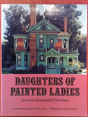 Bild des Verkufers fr Daughters of Painted Ladies. Americas Resplendent Victorians zum Verkauf von biblion2