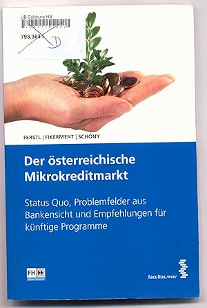 Bild des Verkufers fr Der sterreichische Mikrokreditmarkt Status Quo, Problemfelder aus Bankensicht und Empfehlungen fr knftige Programme zum Verkauf von avelibro OHG