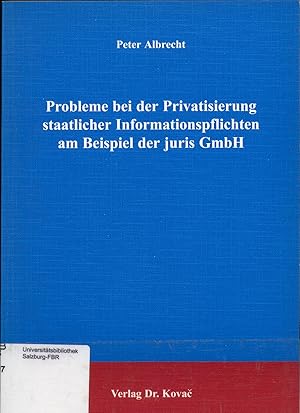 Bild des Verkufers fr Probleme bei der Privatisierung staatlicher Informationspflichten am Beispiel der juris GmbH zum Verkauf von avelibro OHG