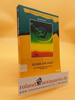 Bild des Verkufers fr Technik und Angst : zur Zukunft der industriellen Zivilisation / Zweites Interdisziplinres Aachener Hochschulkolloquium. [Organisation: Interdisziplinres Forum Technik und Gesellschaft der RWTH Aachen]. Max Kerner (Hg.) / Aachener Studien zu Technik und Gesellschaft ; 1 zum Verkauf von Roland Antiquariat UG haftungsbeschrnkt