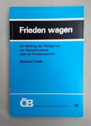 Imagen del vendedor de Frieden wagen. Ein Beitrag der Religionen zur Gewaltanalyse und zur Friedensarbeit. a la venta por Wissenschaftl. Antiquariat Th. Haker e.K