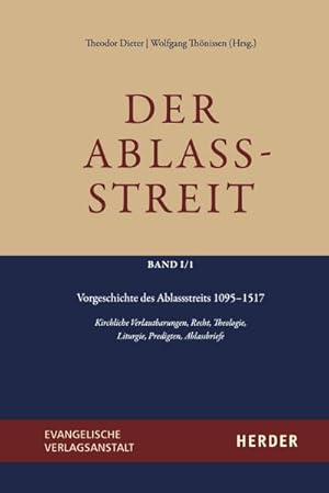 Bild des Verkufers fr Der Ablassstreit. Dokumente, kumenische Kommentierungen, Beitrge / Der Ablassstreit. Dokumente, kumenische Kommentierungen, Beitrge. Abteilung I: Dokumente zum Ablassstreit : Band 1: Vorgeschichte des Ablassstreits 1095-1517. Kirchliche Verlautbarungen, Recht, Theologie, Liturgie, Predigten, Ablassbriefe zum Verkauf von AHA-BUCH GmbH