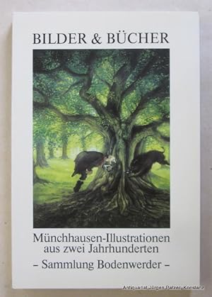 Seller image for Bilder & Bcher. Mnchhausen-Illustrationen aus zwei Jahrhunderten. Sammlung Bodenwerder. Bodenwerder 1992. Gr.-8vo. Mit zahlreichen, teils farbigen Illustrationen. 223 S. Or.-Kart. (ISBN 3922293220). for sale by Jrgen Patzer