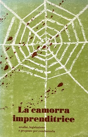 Seller image for LA CAMORRA IMPRENDITRICE. ANALISI, LEGISLAZIONE E PROPOSTE PER COMBATTERLA for sale by CivicoNet, Libreria Virtuale