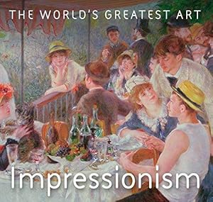 Bild des Verkufers fr Impressionism (The World's Greatest Art) zum Verkauf von WeBuyBooks
