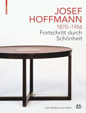 Bild des Verkufers fr JOSEF HOFFMANN 1870-1956: Fortschritt durch Schnheit : Das Handbuch zum Werk zum Verkauf von AHA-BUCH GmbH