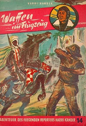 Immagine del venditore per Abenteuer des fliegenden Reporters Harri Kander - Heft 14: Waffen im Flugzeug; Erzhlt von Karl-Heinz Hardt - Umschlagillustration von Hans Rde venduto da Walter Gottfried