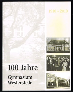 100 Jahre Gymnasium Westerstede: Ein Lesebuch, 1910-2010. -