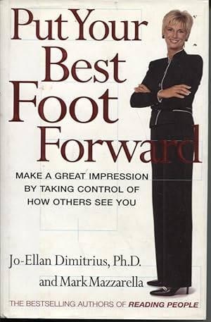 Imagen del vendedor de PUT YOUR BEST FOOT FORWARD: MAKE A GREAT IMPRESSION BY TAKING CONTROL OF HOW OTHERS SEE YOU a la venta por Dromanabooks