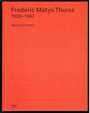 Frederic M. Thursz, 1930-1992: Malerei, Text, Lehre / Painting, Text Teaching. -