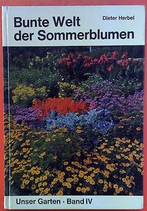 Seller image for Bunte Welt der Sommerblumen - Unser Garten Band IV for sale by biblion2