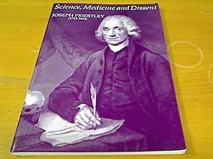 Bild des Verkufers fr Science, Medicine and Dissent: Joseph Priestley (1733 - 1804) Papers celebrating the 250th anniversary of the birth of Joseph Priestley. zum Verkauf von Plurabelle Books Ltd