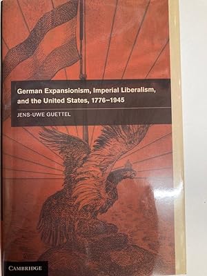 Seller image for German Expansionism, Imperial Liberalism, and the United States, 1776 - 1945. for sale by Plurabelle Books Ltd