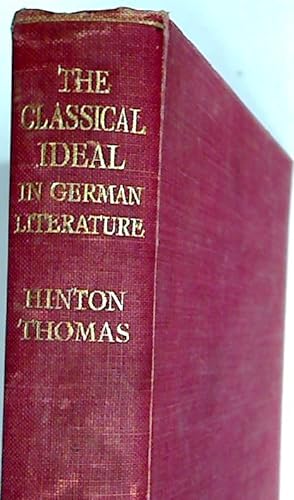 Bild des Verkufers fr The Classical Ideal in German Literature 1755 - 1805. zum Verkauf von Plurabelle Books Ltd