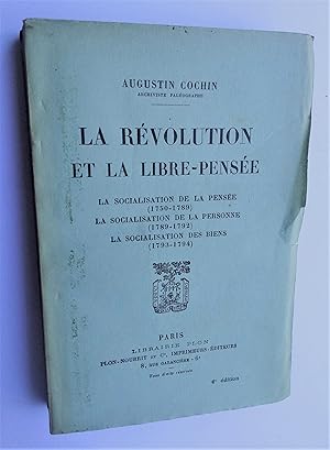 Bild des Verkufers fr La Rvolution et la Libre-Pense. La Socialisation de la Pense (1750-1789). La Socialisation de la Personne (1789-1792). La Socialisation des Biens (1793-1794). zum Verkauf von Plurabelle Books Ltd