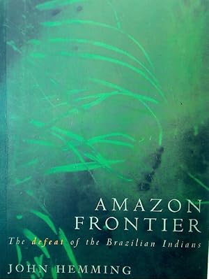 Seller image for Amazon Frontier. The Defeat of the Brazilian Indians. for sale by Plurabelle Books Ltd