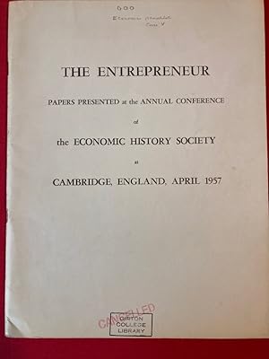 Bild des Verkufers fr The Entrepreneur. Papers Presented at the Annual Conference of the Economic History Society, Cambridge 1957. zum Verkauf von Plurabelle Books Ltd