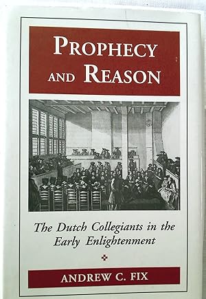 Seller image for Prophecy and Reason: The Dutch Collegiants in the Early Enlightenment. for sale by Plurabelle Books Ltd