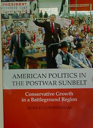 Bild des Verkufers fr American Politics in the Postwar Sunbelt. zum Verkauf von Plurabelle Books Ltd